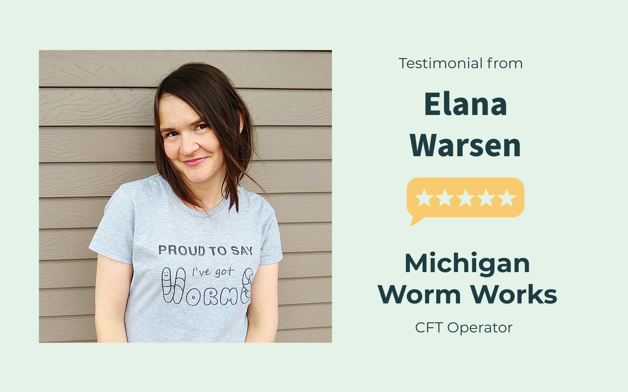 Testimonial of Elana Warsen of Michigan Worm Works Testimonial of Elana Warsen of Michigan Worm Works